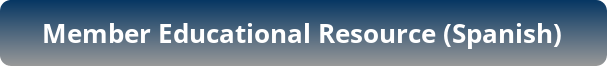 Member Educational Resource (Spanish)